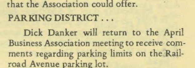 Newsletter excerpt: Parking District, Dick Danker will return to the April Business Association meeting to receive comments regarding parking limits on the Railroad Avenue parking lot